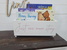 Load image into Gallery viewer, Just one more story Book Bin - Book Storage - Books - Toy Storage - Bookcase - Nursery Decor - Baby Shower Gift - Kids gift