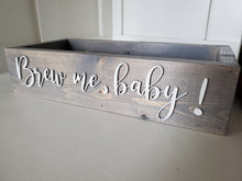 Load image into Gallery viewer, 3D Brew me, baby coffee box - Coffee Box - Coffee is Life- Coffee Bar - Funny decor - Kitchen storage box - Coffee Caddy