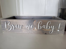 Load image into Gallery viewer, 3D Brew me, baby coffee box - Coffee Box - Coffee is Life- Coffee Bar - Funny decor - Kitchen storage box - Coffee Caddy