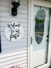 Load image into Gallery viewer, 18" Welcome to our patio Sign, Porch Sign, Camper Decor, Custom Camper Signs, Outdoor Decor, Lodge Decor, Father's Day Gift, Campsite sign