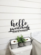Load image into Gallery viewer, Hello Sweet Cheeks Have a Seat Laser Cut Bathroom Word Sign Painted in Black