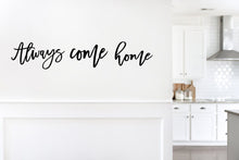 Load image into Gallery viewer, Always Come Home Sign - Wall Hanging Sign - Wood word cutout - Rustic Home Sign - Living Room sign - Laser cut wood sign