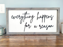Load image into Gallery viewer, 3D Everything happens for a reason sign- Rustic wood sign - Farmstyle wood framed sign - Gift for her - Gift for Mom, Inspirational sign