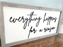 Load image into Gallery viewer, 3D Everything happens for a reason sign- Rustic wood sign - Farmstyle wood framed sign - Gift for her - Gift for Mom, Inspirational sign