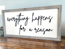 Load image into Gallery viewer, 3D Everything happens for a reason sign- Rustic wood sign - Farmstyle wood framed sign - Gift for her - Gift for Mom, Inspirational sign