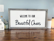 Load image into Gallery viewer, 3D Welcome to our Beautiful Chaos sign- Rustic wood sign - Farmstyle wood framed sign - Gift for her - Gift for Mom