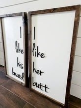 Load image into Gallery viewer, Set of 2 I like his beard, I like her butt sign - Bedroom Decor - Over Bed Decor - Framed wood sign - Farmhouse Sign - Duo sign - Funny sign
