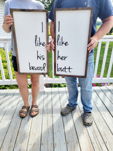 Load image into Gallery viewer, Set of 2 I like his beard, I like her butt sign - Bedroom Decor - Over Bed Decor - Framed wood sign - Farmhouse Sign - Duo sign - Funny sign