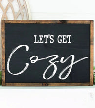 Load image into Gallery viewer, Let's Get Cozy - Home Sign - Living Room Sign - Gift for Her - Gift for Him - Fall Signs - Master Bedroom Sign