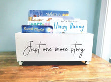 Load image into Gallery viewer, Just one more story Book Bin - Book Storage - Books - Toy Storage - Bookcase - Nursery Decor - Baby Shower Gift - Kids gift