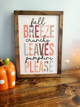 Load image into Gallery viewer, Fall Breeze, Crunchy Leaves, Pumpkins Please | Fall Decor | Fall Decorations | Fall Signs | Fall Wood Signs | Halloween Signs | Hello Fall