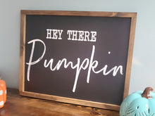 Load image into Gallery viewer, Hey There Pumpkin Sign | Wood Sign | Pumpkin Sign | Fall Sign | Fall Porch Sign | Fall Porch Decor | Hello Pumpkin Sign