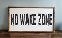 Load image into Gallery viewer, No Wake Zone Sign | Sign Above Bed For Lake House | Nursery Decor | Lake Wall Art