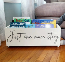 Load image into Gallery viewer, Just one more story Book Bin - Book Storage - Books - Toy Storage - Bookcase - Nursery Decor - Baby Shower Gift - Kids gift
