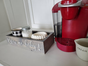 3D Brew me, baby coffee box - Coffee Box - Coffee is Life- Coffee Bar - Funny decor - Kitchen storage box - Coffee Caddy