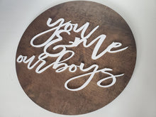 Load image into Gallery viewer, 18&quot; you me &amp; our boys sign, Wood Sign, Farmhouse Wood sign, Family sign, Living Room Decor, gift for Mom, gift for dad
