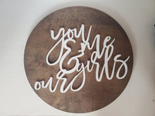 Load image into Gallery viewer, 18&quot; you me &amp; our girls sign, Wood Sign, Farmhouse Wood sign, Family sign, Living Room Decor, gift for Mom, gift for dad, girl mom, girl dad
