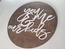 Load image into Gallery viewer, 18&quot; you me &amp; our kids sign, Wood Sign, Farmhouse Wood sign, Family sign, Living Room Decor, gift for Mom, gift for dad, girl mom, girl dad
