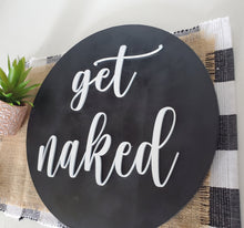 Load image into Gallery viewer, 12&quot; Get Naked Bathroom Sign - Farmhouse Bathroom Sign - Laser Cut Sign - Bathroom Decor - Bathroom Sign - Bathroom Humor - Farmhouse Decor
