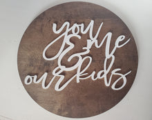 Load image into Gallery viewer, 18&quot; you me &amp; our kids sign, Wood Sign, Farmhouse Wood sign, Family sign, Living Room Decor, gift for Mom, gift for dad, girl mom, girl dad
