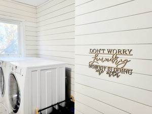 DON'T WORRY LAUNDRY NOBODY IS DOING ME EITHER Laser Cut Bathroom Sign