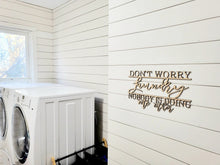 Load image into Gallery viewer, 3d Don&#39;t Worry Laundry Nobody is doing me either sign| Over toilet sign | Laundry Sign | Laundry Room decor | Funny bathroom decor
