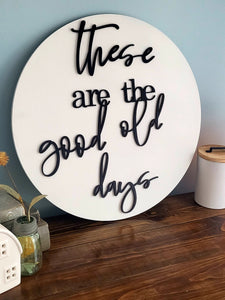 18" 3D These are the good old days - Shiplap Home sign - Living Room Sign - Gift for her - Gift for Him