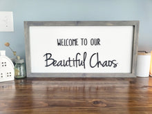 Load image into Gallery viewer, 3D Welcome to our Beautiful Chaos sign- Rustic wood sign - Farmstyle wood framed sign - Gift for her - Gift for Mom
