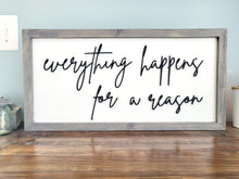 Load image into Gallery viewer, 3D Everything happens for a reason sign- Rustic wood sign - Farmstyle wood framed sign - Gift for her - Gift for Mom, Inspirational sign
