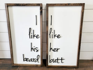 Set of 2 I like his beard, I like her butt sign - Bedroom Decor - Over Bed Decor - Framed wood sign - Farmhouse Sign - Duo sign - Funny sign