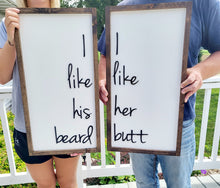 Load image into Gallery viewer, Set of 2 I like his beard, I like her butt sign - Bedroom Decor - Over Bed Decor - Framed wood sign - Farmhouse Sign - Duo sign - Funny sign
