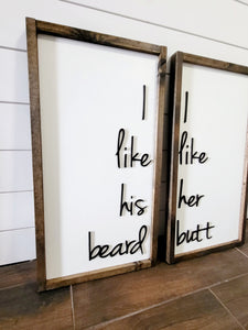 Set of 2 I like his beard, I like her butt sign - Bedroom Decor - Over Bed Decor - Framed wood sign - Farmhouse Sign - Duo sign - Funny sign
