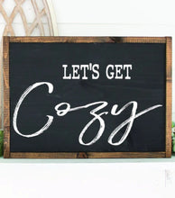 Load image into Gallery viewer, Let&#39;s Get Cozy - Home Sign - Living Room Sign - Gift for Her - Gift for Him - Fall Signs - Master Bedroom Sign
