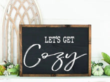 Load image into Gallery viewer, Let&#39;s Get Cozy - Home Sign - Living Room Sign - Gift for Her - Gift for Him - Fall Signs - Master Bedroom Sign

