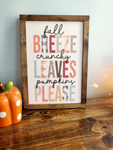 Load image into Gallery viewer, Fall Breeze, Crunchy Leaves, Pumpkins Please | Fall Decor | Fall Decorations | Fall Signs | Fall Wood Signs | Halloween Signs | Hello Fall
