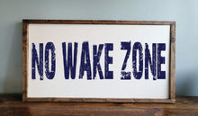 Load image into Gallery viewer, No Wake Zone Sign | Sign Above Bed For Lake House | Nursery Decor | Lake Wall Art
